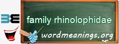 WordMeaning blackboard for family rhinolophidae